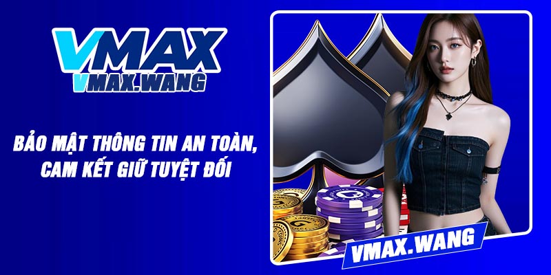 Bảo mật thông tin an toàn, cam kết giữ tuyệt đối