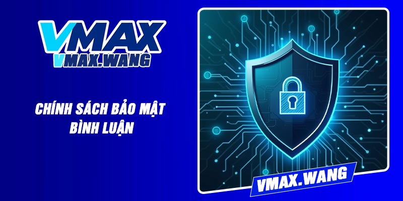 Chính Sách Bảo Mật – Bình Luận