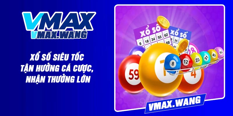 Xổ Số Siêu Tốc – Tận Hưởng Cá Cược, Nhận Thưởng Lớn